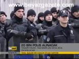 20 Bin Polis Alınacak