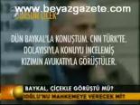 Baykal, Çiçek'le Görüştü Mü?