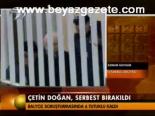 Çetin Doğan, Serbest Bırakıldı