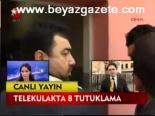 Telekulakta 8 Tutuklama