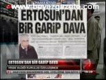 Ertosun'dan Bir Garip Dava
