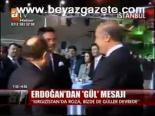 Erdoğan'dan Gül Mesajı