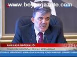 Gül'den Anayasa Değişikliği Hakkında...