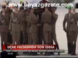 Uçak Faciasında Son İddia