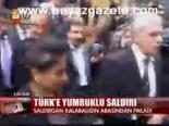 Türk'e Yumruklu Saldırı