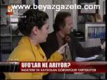 Ufo'lar Ne Arıyor?