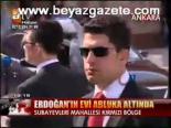 Erdoğan'ın Evi Abluka Altında