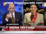 Erdoğan, Türk'ü Aradı