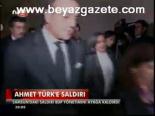 Ahmet Türk'e Saldırı