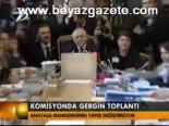 Komisyon Gergin Başladı