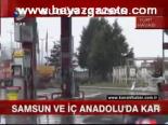 Samsun Ve İç Anadolu'da Kar