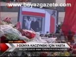 Dünya Kaczynskı İçin Yasta