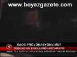 Kaos Provokasyonu Mu?