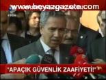 Arınç: Apaçık Güvenlik Zaafiyeti