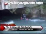 Kanalda Can Pazarı