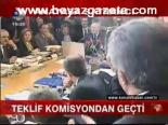 Teklif Komisyondan Geçti