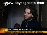 Az Kalsın Yanıyorlardı