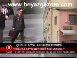 Çubuklu'ya Hukuçu Tepkisi