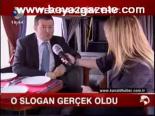 O Slogan Gerçek Oldu