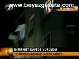 İnternet Kafade Vuruldu