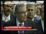 Erdoğan'dan Baykal'a Ret