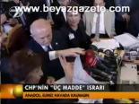 Chp'nin Üç Madde Israrı