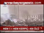 Hem 7.1 Hem Kerpiç: 400 Ölü