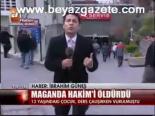 Maganda Hakim'i Öldürdü