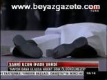 Sabri Uzun İfade Verdi