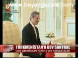 Türkmenistan'a Dev Santral