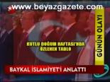 Baykal İslamiyet'i Anlattı