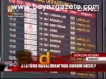 Atatürk Havalimanı'nda Durum Nasıl?