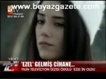 Ezel Gelmiş Cihane...