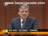 Gül'den Uzlaşma Yorumu