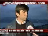 Rıdvan Teknik Takibe Yakalandı