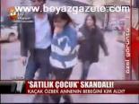 Satılık Çocuk Skandalı