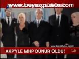 Akp'yle Mhp Dünür Oldu