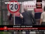 Şahin'e Yeni Rapor