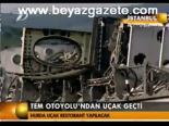 Tem Otoyolu'ndan Uçak Geçti