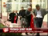 Yaralı Yüzbaşı Şehit Oldu