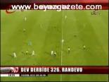 Dev Derbide 326. Randevu