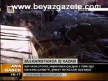 Bulgaristan'da İş Kazası