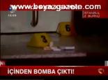 İçinden Bomba Çıktı
