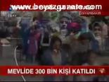 Mevlide 300 Bin Kişi Katıldı