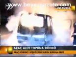 Araç Alev Topuna Döndü