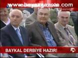 Baykal Derbiye Hazır
