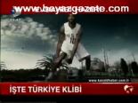 İşte Türkiye Klibi