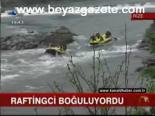 Raftingci Boğuluyordu