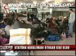 Atatürk Havalimanı Otogar Gibi Oldu