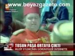 Tosun Paşa Ortaya Çıktı